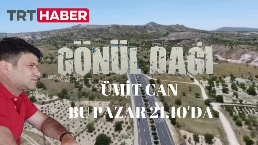 Ürgüp Bugün Saat 21:15'de Gönül Dağı Belgeselinde