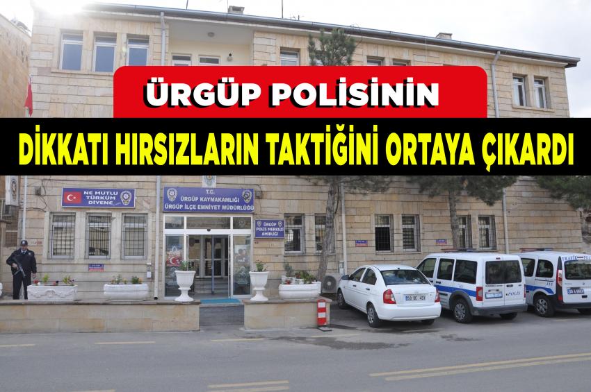 Ürgüp Polisinin Dikkati Hırsızların Yeni Taktiğini Çözdü