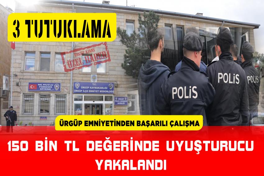 Ürgüp Emniyetinden Başarılı Çalışma 3 Uyuşturucu Satıcısı Tutuklandı