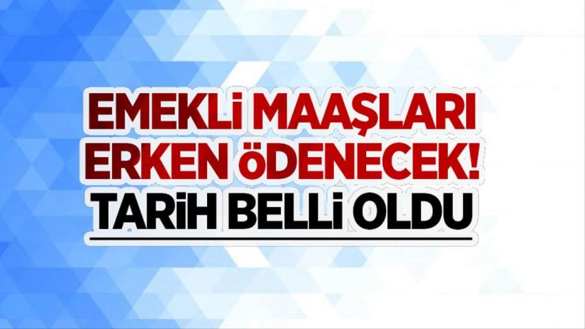 Emekli maaşları erken yatacak