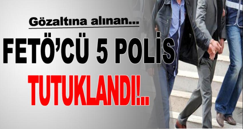 5 Polis Memuru Tutuklandı