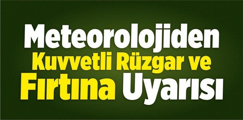 Kuvvetli rüzgar ve fırtına uyarısı yapıldı