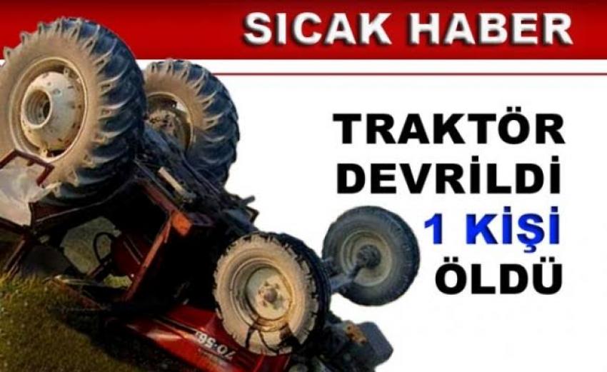 Traktör Devrildi 1 Ölü
