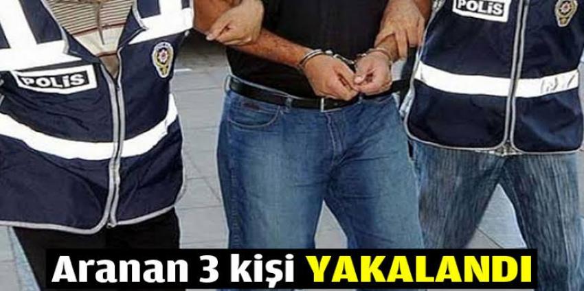 Aranan 3 Şahıs Yakalandı