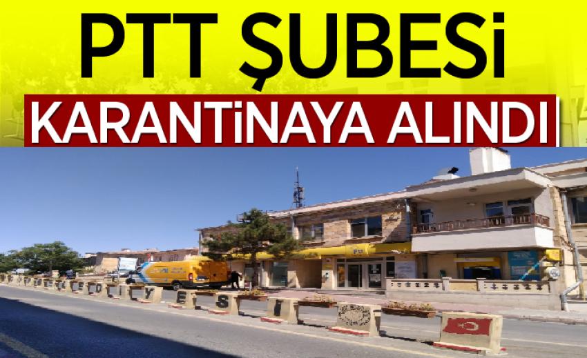 PTT şubesi karantinaya alındı