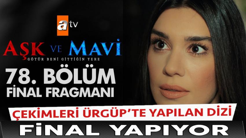 Aşk ve Mavi Dizisi Ekranlara Veda Ediyor