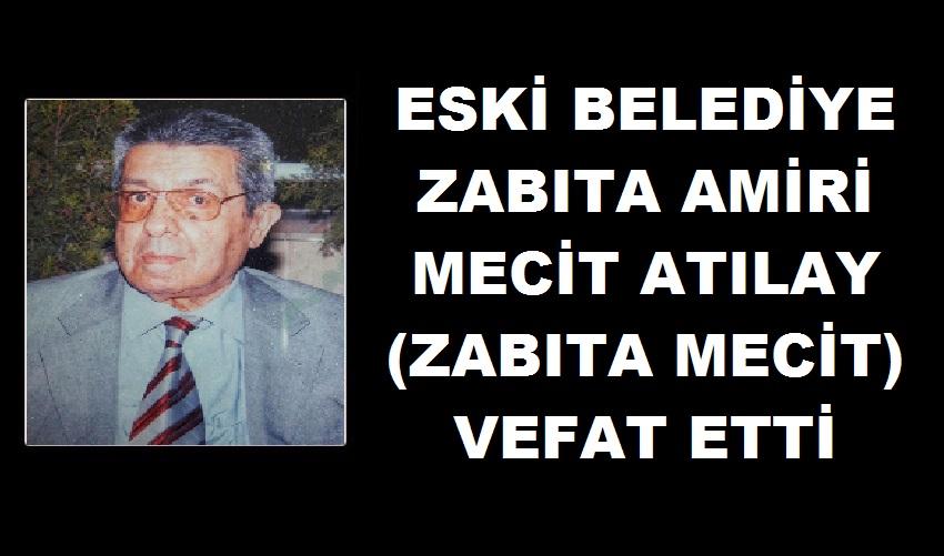 Eski Belediye Zabıta Amiri Mecit Atılay Vefat Etti