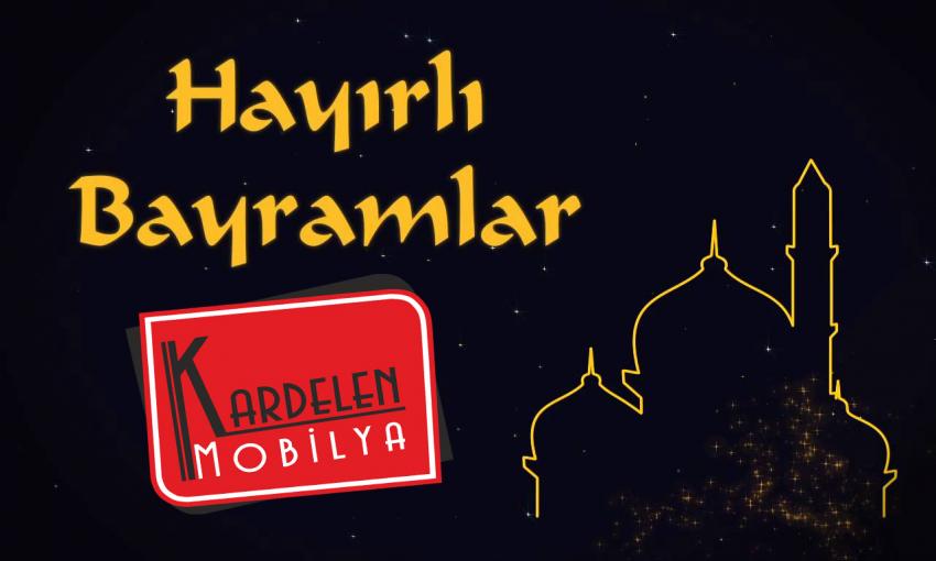 Kardelen Mobilya Hayırlı Bayramlar Diler