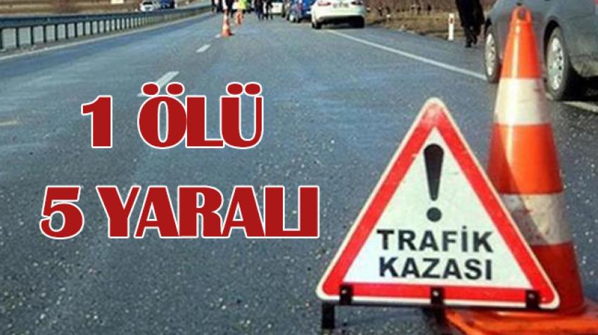 Trafik Kazası Meydana Geldi 1 Ölü 5 Yaralı