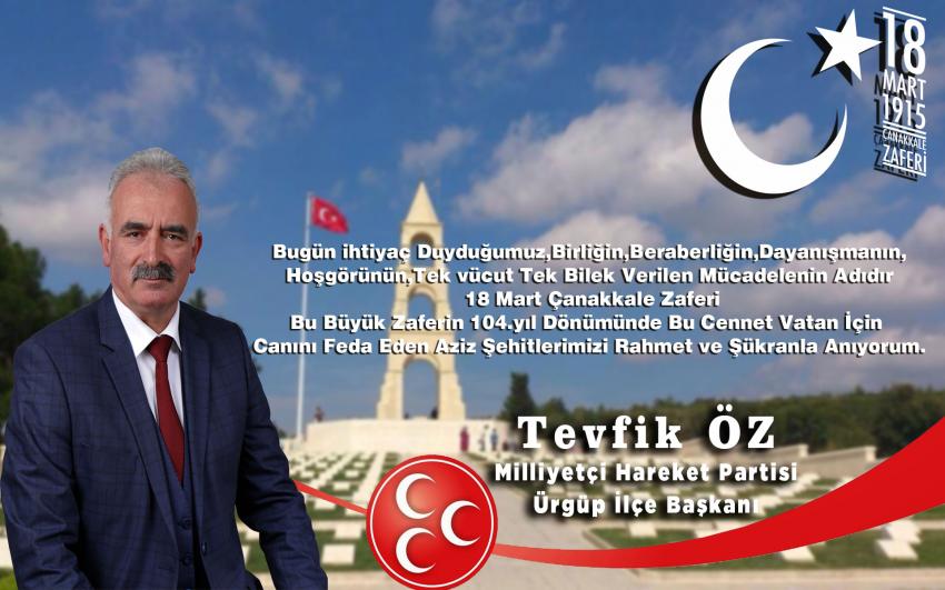 Tevfik Öz 'Çanakkale Zaferi’nin Mimarı Şehidlerimizi Rahmetle Anıyorum'