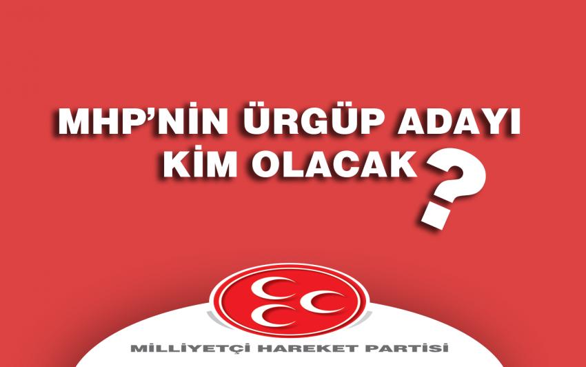 MHP'nin Ürgüp Adayı Kim Olacak ?