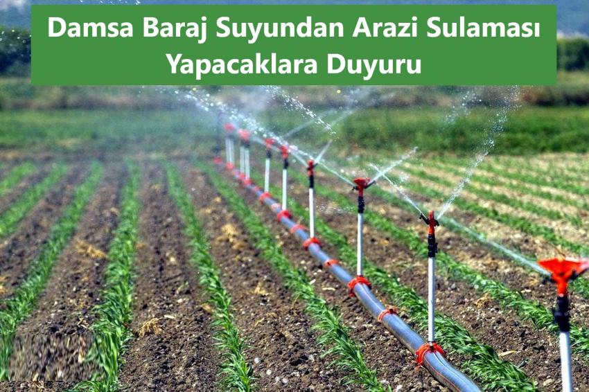 Damsa Baraj Suyundan Arazi Sulaması Yapacaklara Duyuru