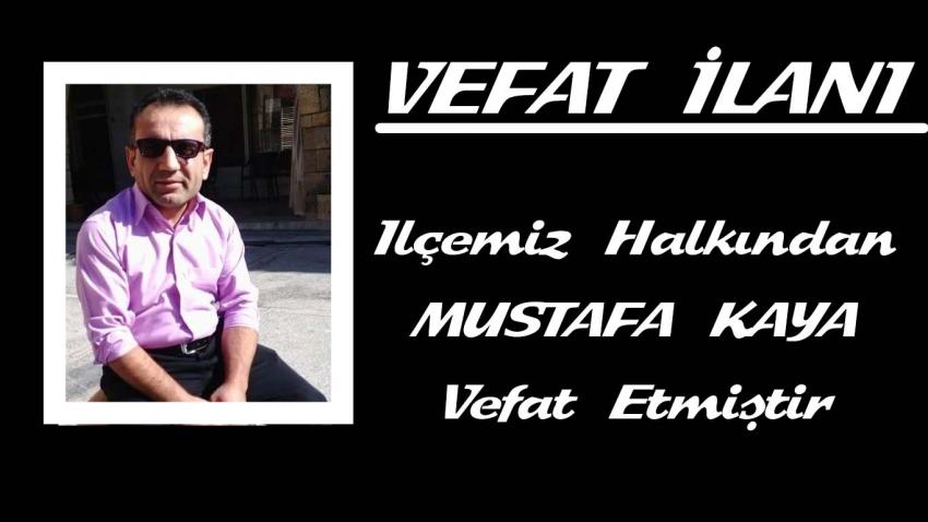 İlçemiz Halkından Mustafa Kaya Vefat Etmiştir