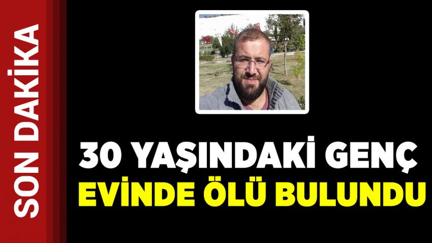 30 Yaşındaki Genç Evinde Ölü Bulundu