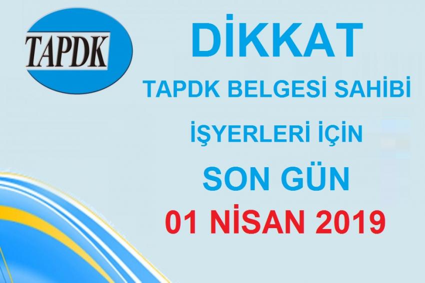 TAPDK Ruhsat Yenileme Son Gün 1 Nisan 2019