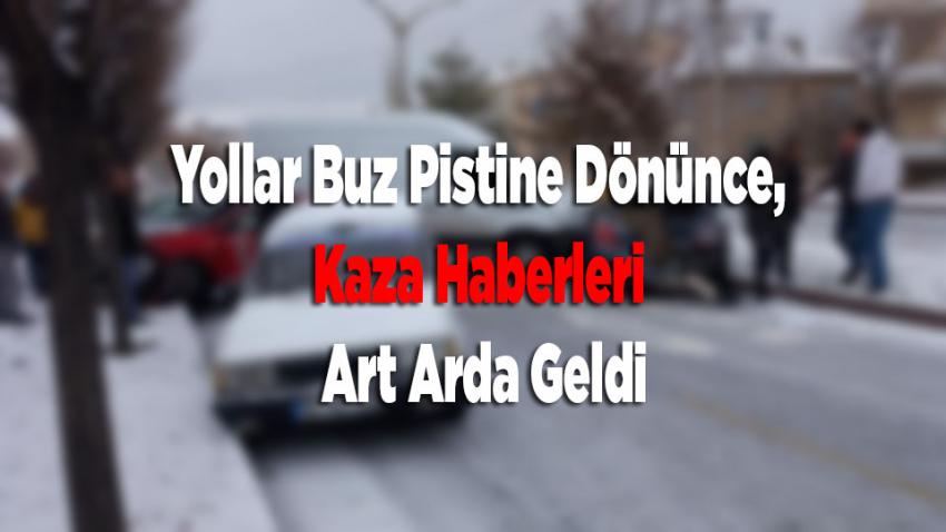 Yollar Buz Pistine Dönünce, Kaza Haberleri Art Arda Geldi