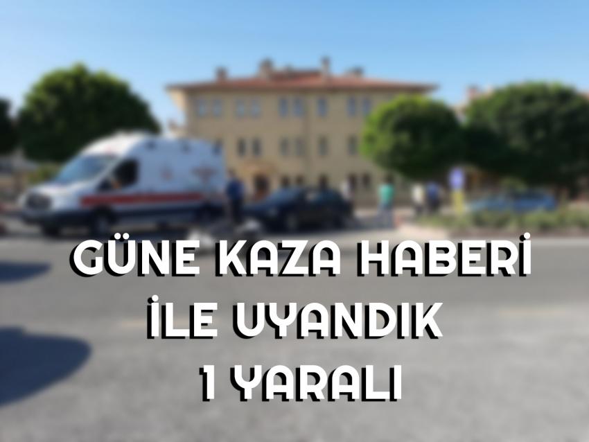 Güne Kaza Haberi İle Uyandık 1 Yaralı
