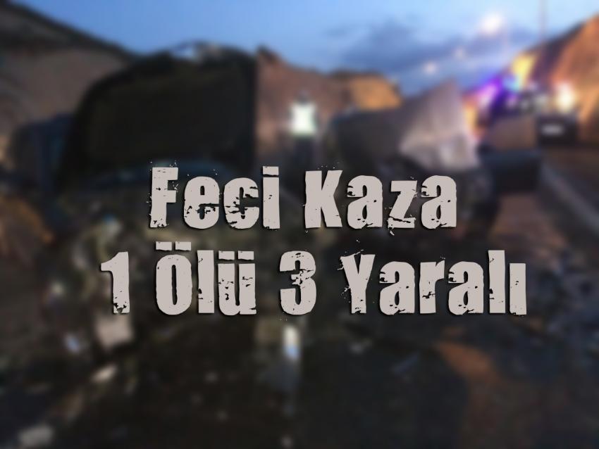 Feci Kaza 1 Ölü 3 Yaralı