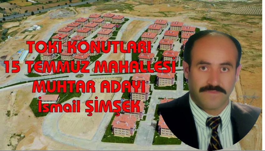TOKİ Konutları Muhtar Adayı İsmail Şimşek