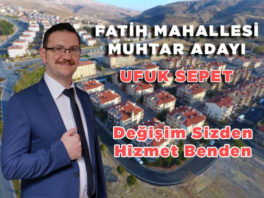 Muhtar Adayı Ufuk Sepet 'Değişim Sizden Hizmet Benden'