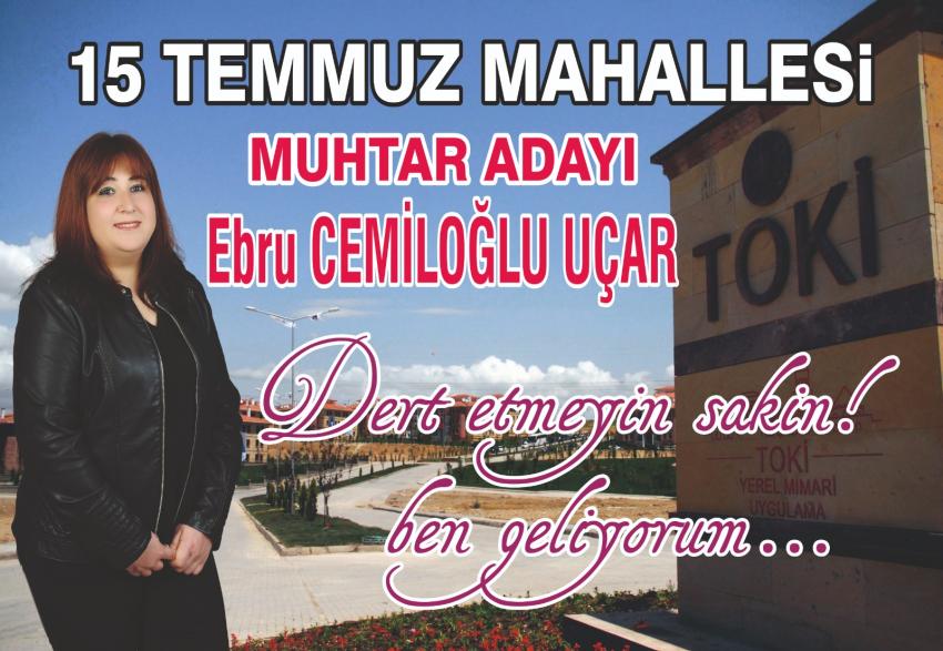 15 Temmuz Mahallesi Muhtar Adayı Ebru Cemiloğlu Uçar