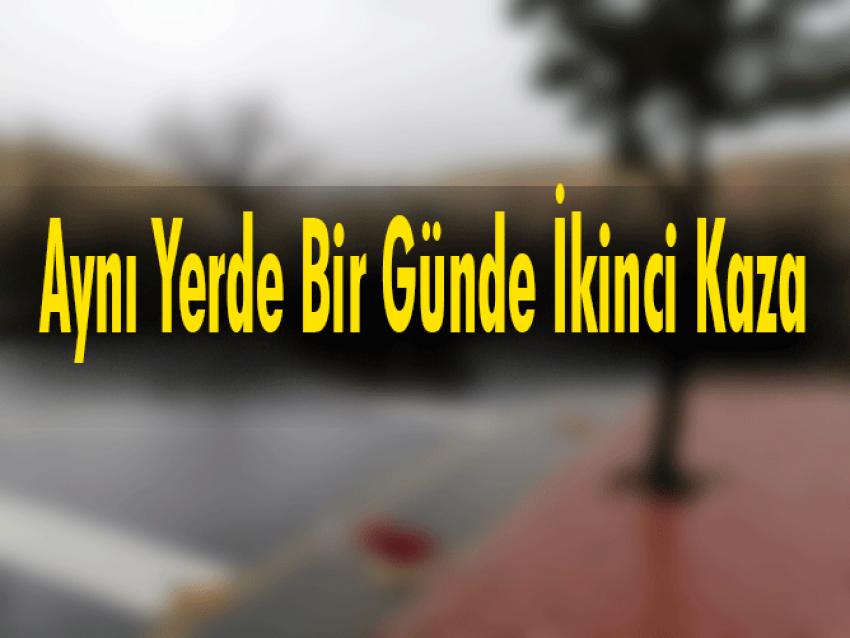 Aynı Yerde Bir Günde İkinci Kaza