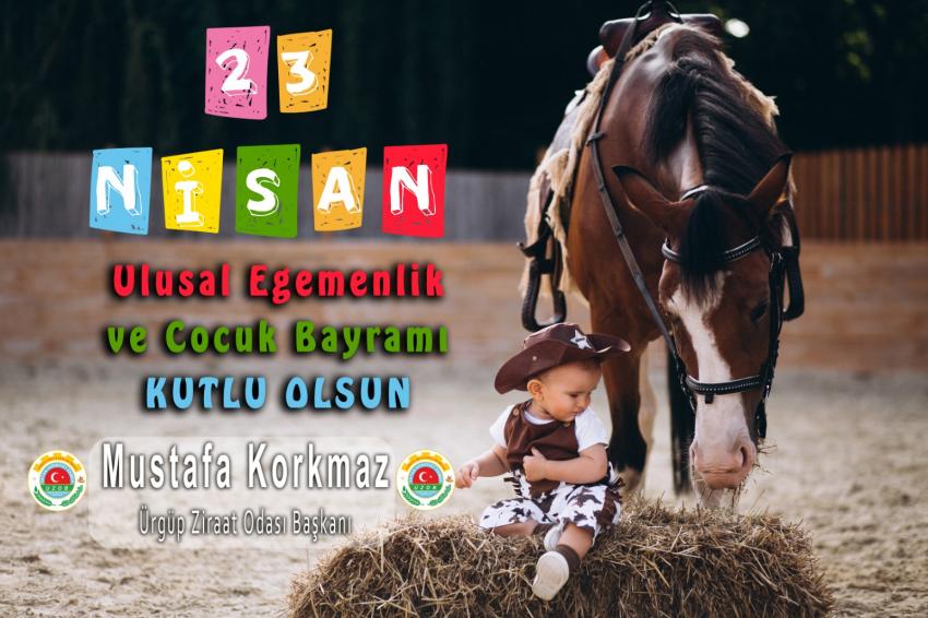 Ziraat Odası Başkanı Korkmaz 23 Nisan Ulusal Egemenlik ve Çocuk Bayramı mesajı yayımladı