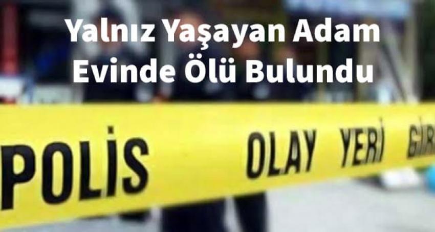Yalnız Yaşayan Adam Evinde Ölü Bulundu