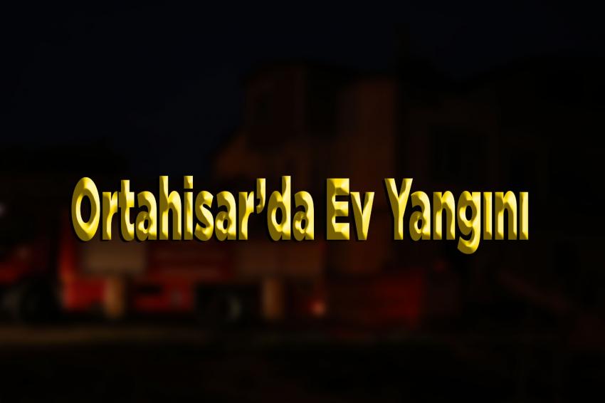 Ortahisar'da Ev Yangını