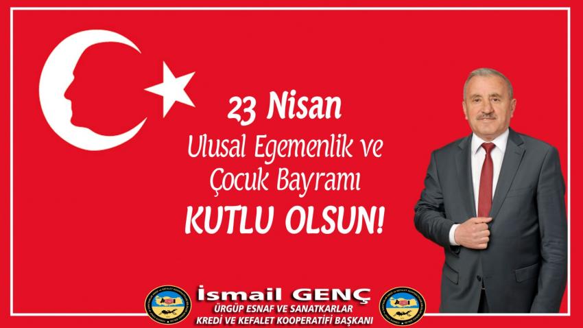 Başkan İsmail Genç '23 Nisan Ulusal Egemenlik ve Çocuk Bayramımız Kutlu Olsun'