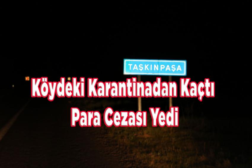 Köydeki karantinadan kaçtı para cezası yedi