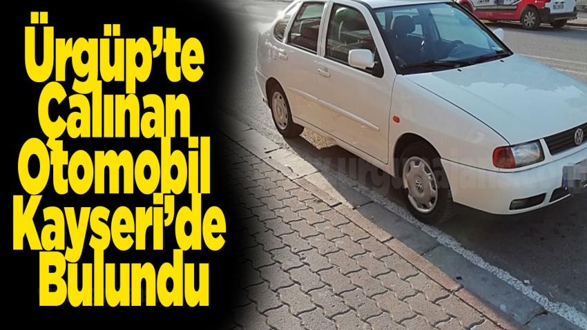 Ürgüp’te Çalınan Otomobil Kayseri Bulundu