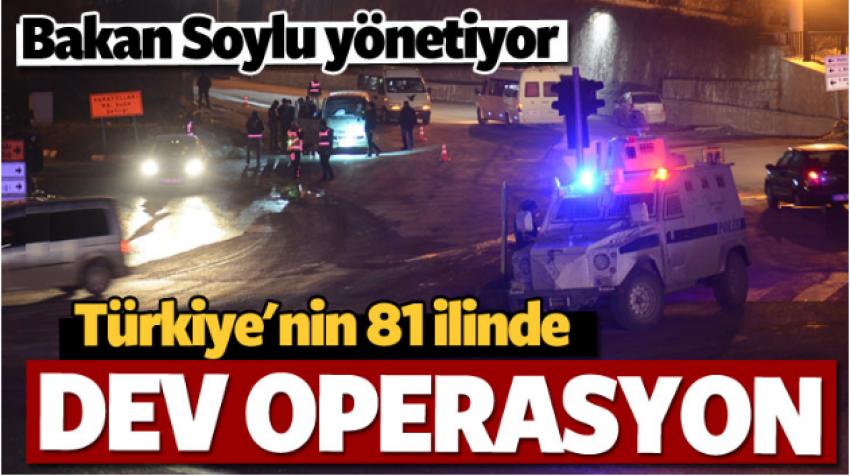 81 İlde Dev Operasyon